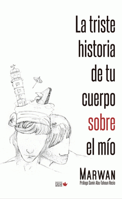 Imagen de cubierta: LA TRISTE HISTORIA DE TU CUERPO SOBRE EL MIO