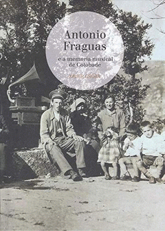 Imagen de cubierta: ANTONIO FRAGUAS E A MEMORIA MUSICAL DE COTOBADE