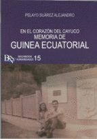 Imagen de cubierta: MEMORIA DE GUINEA ECUATORIAL. EN EL CORAZON DEL CAYUCO