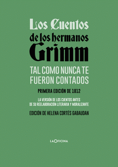 Imagen de cubierta: LOS CUENTOS DE LOS HERMANOS GRIMM TAL COMO NUNCA TE FUERON CONTADOS