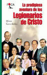 Imagen de cubierta: LA PRODIGIOSA AVENTURA DE LOS LEGIONARIOS DE CRISTO