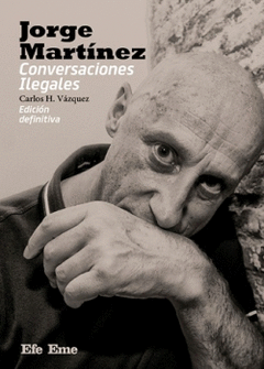 JORGE MARTÍNEZ. CONVERSACIONES ILEGALES Cover Image: JORGE MARTÍNEZ. CONVERSACIONES ILEGALES