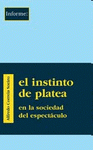 Imagen de cubierta: EL INSTINTO DE PLATEA EN LA SOCIEDAD DEL ESPECTÁCULO