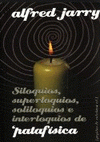 Imagen de cubierta: SILOQUIOS, SUPERLOQUIOS, SOLILOQUIOS E INTERLOQUIOS DE PATAFÍSICA