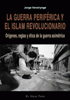 Imagen de cubierta: LA GUERRA PERIFÉRICA Y EL ISLAM REVOLUCIONARIO