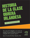 Imagen de cubierta: HISTORIA DE LA CLASE OBRERA IRLANDESA