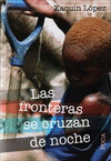 Imagen de cubierta: LAS FRONTERAS SE CRUZAN DE NOCHE