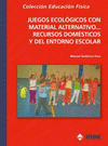 Imagen de cubierta: JUEGOS ECOLÓGICOS CON MATERIAL ALTERNATIVO, RECURSOS DOMÉSTICOS Y DEL ENTORNO ES