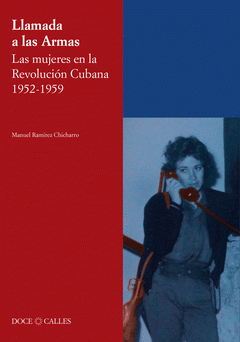  LAMADA A LAS ARMAS. LAS MUJERES EN LA REVOLUCIÓN CUBANA 1952-1959