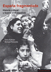 Imagen de cubierta: ESPAÑA FRAGMENTADA-HISTORIA CULTURAL Y GUERRA CIVIL ESPAÑOLA