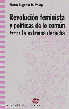 Imagen de cubierta: REVOLUCIÓN FEMINISTA Y POLÍTICAS DE LO COMÚN FRENTE A LA EXTREMA DERECHA