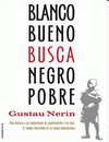 Imagen de cubierta: BLANCO BUENO BUSCA NEGRO POBRE
