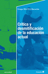 Imagen de cubierta: CRÍTICA Y DESMITIFICACIÓN DE LA EDUCACIÓN ACTUAL