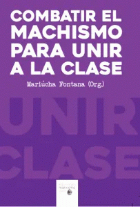  COMBATIR EL MACHISMO PARA UNIR A LA CLASE