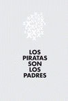Imagen de cubierta: LOS PIRATAS SON LOS PADRES