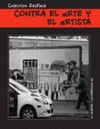 Imagen de cubierta: CONTRA EL ARTE Y EL ARTISTA