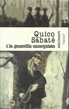  QUICO SABATÉ I LA GUERRILLA ANARQUISTA