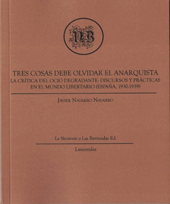 Imagen de cubierta: TRES COSAS DEBE OLVIDAR EL ANARQUISTA