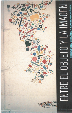 Cover Image: ENTRE EL OBJETO Y LA IMAGEN: ESCULTURA BRITANICA CONTEMPORANEA
