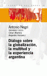  DIÁLOGO SOBRE LA GLOBALIZACIÓN, LA MULTITUD Y LA EXPERIENCIA ARGENTINA