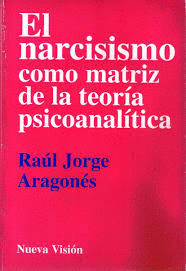 Imagen de cubierta: EL NARCISISMO COMO MATRIZ DE LA TEORÍA PSICOANALÍTICA