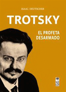 Imagen de cubierta: TROTSKY, EL PROFETA DESARMADO