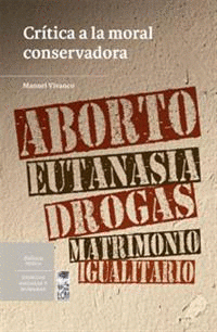 Imagen de cubierta: CRÍTICA A LA MORAL CONSERVADORA. ABORTO, EUTANASIA, DROGAS, MATRIMONIO IGUALITARIO