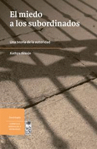 Imagen de cubierta: EL MIEDO A LOS SUBORDINADOS : UNA TEORÍA DE LA AUTORIDAD