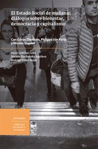  EL ESTADO SOCIAL DE MAÑANA-DIÁLOGOS SOBRE BIENESTAR, DEMOCRACIA Y CAPITALISMO
