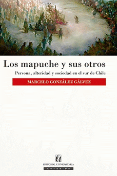 Imagen de cubierta: LOS MAPUCHE Y SUS OTROS