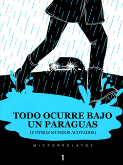 TODO OCURRE BAJO UN PARAGUAS Cover Image: TODO OCURRE BAJO UN PARAGUAS