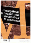  DESLEGITIMAR EL CAPITALISMO. RECONSTRUIR LA ESPERANZA