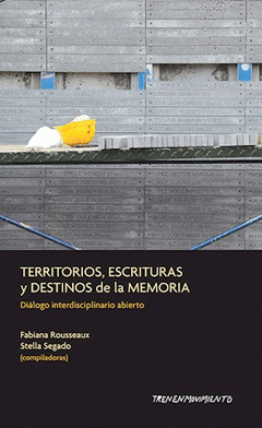  TERRITORIOS, ESCRITURAS Y DESTINOS DE LA MEMORIA