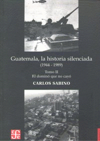 Imagen de cubierta: GUATEMALA LA HISTORIA SILENCIADA (1944-1989)