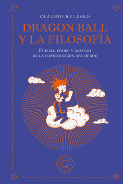 DRAGON BALL Y LA FILOSOFÍA Cover Image: DRAGON BALL Y LA FILOSOFÍA
