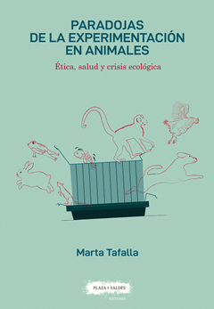 PARADOJAS DE LA EXPERIMENTACIÓN EN ANIMALES Cover Image: PARADOJAS DE LA EXPERIMENTACIÓN EN ANIMALES