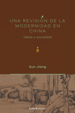 UNA REVISIÓN DE LA MODERNIDAD EN CHINA Cover Image: UNA REVISIÓN DE LA MODERNIDAD EN CHINA