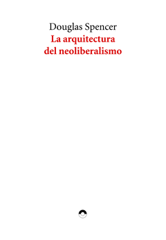 Cover Image: LA ARQUITECTURA DEL NEOLIBERALISMO