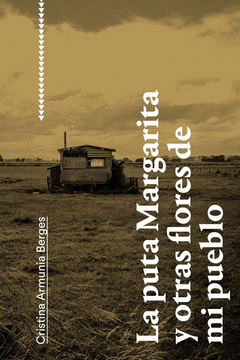 Cover Image: LA PUTA MARGARITA Y OTRAS FLORES DE MI PUEBLO