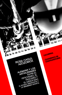 ALEMANIA Y LOS ANTIALEMANES: ENTRE EL FETICHISMO, EL FASCISMO Y EL GENOCIDIO Cover Image: ALEMANIA Y LOS ANTIALEMANES: ENTRE EL FETICHISMO, EL FASCISMO Y EL GENOCIDIO