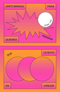 (ANTI)MANUAL PARA QUIENES PIENSAN QUE LO SUYO ES CREAR Cover Image: (ANTI)MANUAL PARA QUIENES PIENSAN QUE LO SUYO ES CREAR