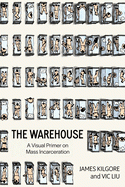 Cover Image: THE WAREHOUSE: A VISUAL PRIMER ON MASS INCARCERATION