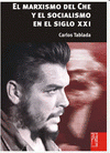 Imagen de cubierta: EL MARXISMO DEL CHE Y EL SOCIALISMO EN EL SIGLO XXI
